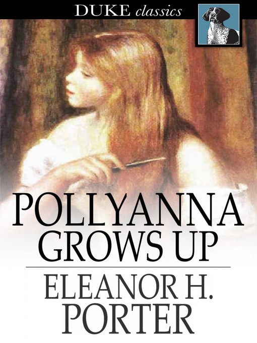Title details for Pollyanna Grows Up: The Second Glad Book by Eleanor H. Porter - Wait list